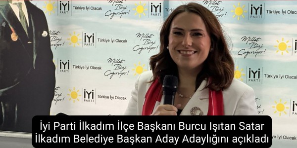 İyi Parti İlkadım İlçe Başkanı Burcu Işıtan Satar İlkadım Belediye Başkan Aday Adaylığını açıkladı.