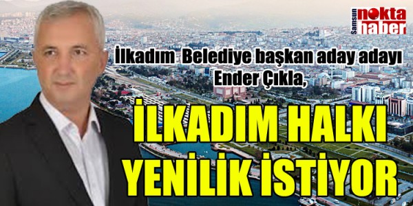 İLKADIM HALKI YENİLİK İSTİYOR