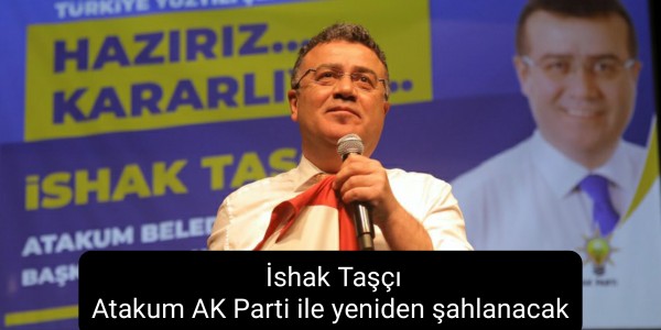 İshak Taşçı Atakum AK Parti ile yeniden şahlanacak