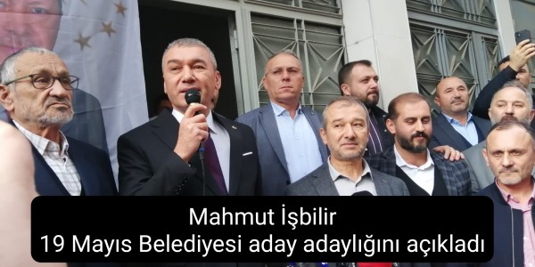 Mahmut İşbilir 19 Mayıs Belediyesi aday adaylığını açıkladı