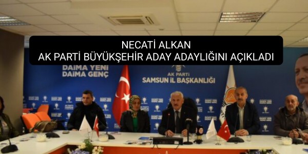 NECATİ ALKAN AK PARTİ BÜYÜKŞEHİR ADAY ADAYLIĞINI AÇIKLADI