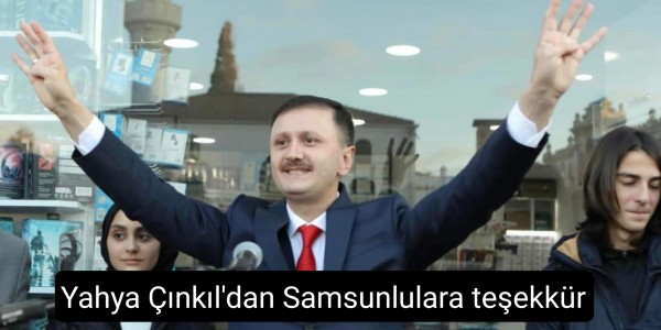 Yahya Çınkıl'dan Samsunlulara teşekkür