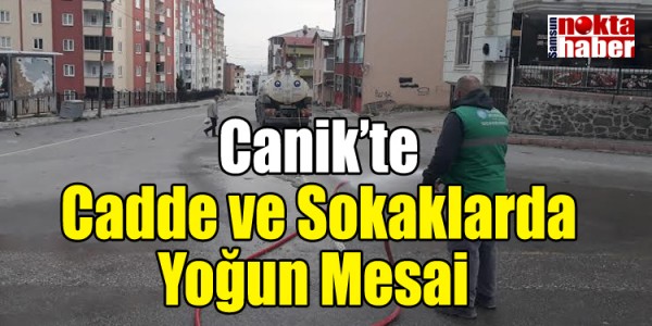 Canik’te Cadde ve Sokaklarda Yoğun Mesai 