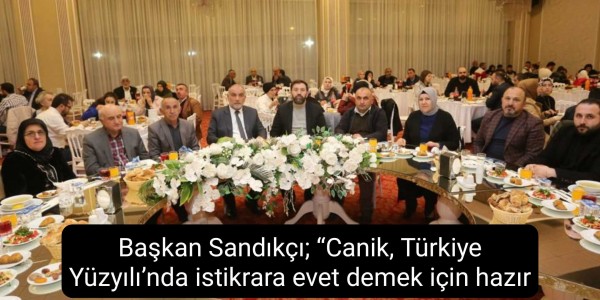 Başkan Sandıkçı; “Canik, Türkiye Yüzyılı’nda istikrara evet demek için hazır