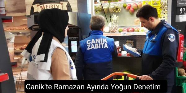 Canik’te Ramazan Ayında Yoğun Denetim