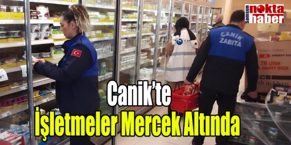Canik’te İşletmeler Mercek Altında 