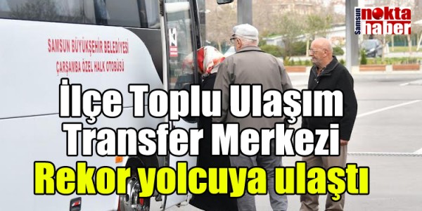 İlçe Toplu Ulaşım Transfer Merkezi Rekor yolcuya ulaştı
