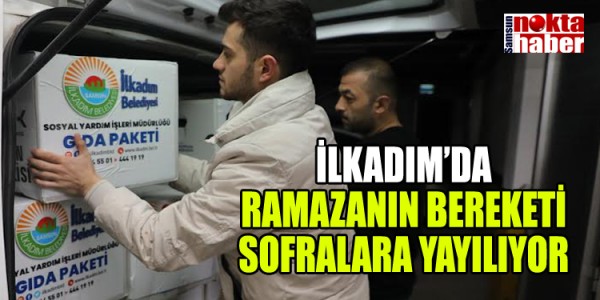 İLKADIM’DA RAMAZANIN BEREKETİ SOFRALARA YAYILIYOR