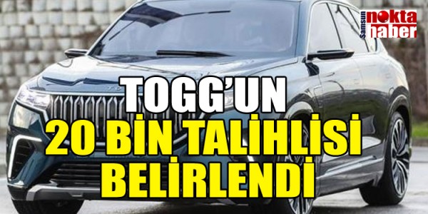 TOGG’UN 20 BİN TALİHLİSİ BELİRLENDİ