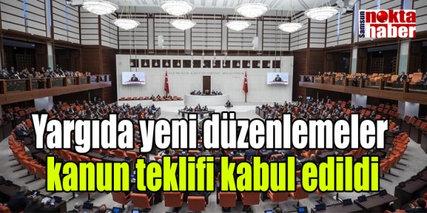 Yargıda yeni düzenlemeler  kanun teklifi kabul edildi