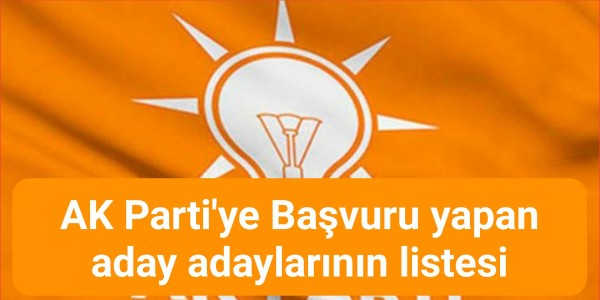 AK Parti'ye Başvuru yapan aday adaylarının listesi