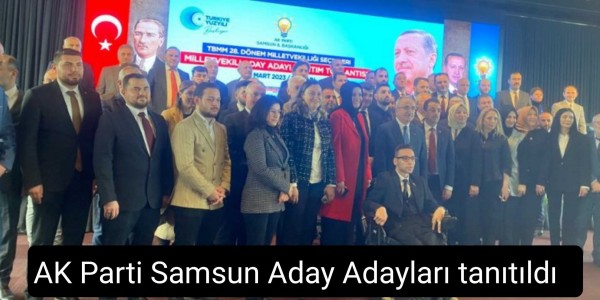 AK Parti Samsun Aday Adayları tanıtıldı