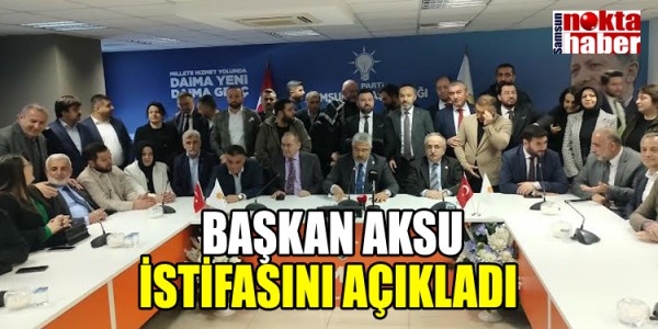 BAŞKAN AKSU İSTİFASINI AÇIKLADI 