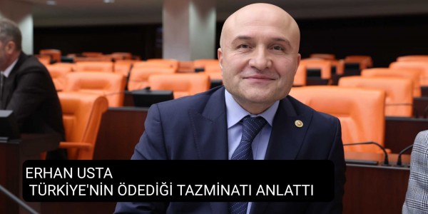 ERHAN USTA  TÜRKİYE'NİN ÖDEDİĞİ TAZMİNATI ANLATTI