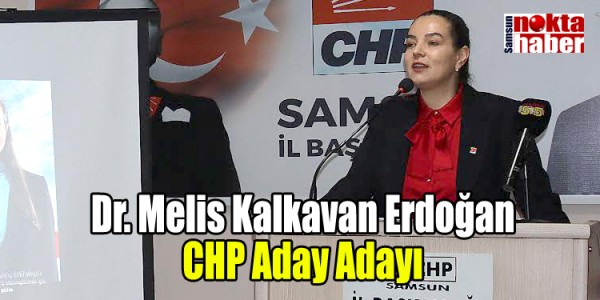 Dr. Melis Kalkavan Erdoğan CHP Aday Adayı