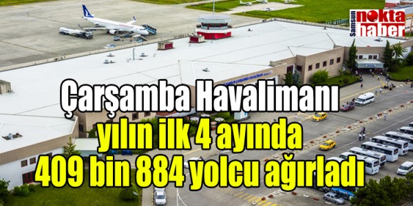 Çarşamba Havalimanı yılın ilk 4 ayında 409 bin 884 yolcu ağırladı