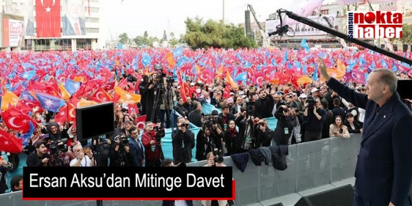 Ersan Aksu’dan Mitinge Davet
