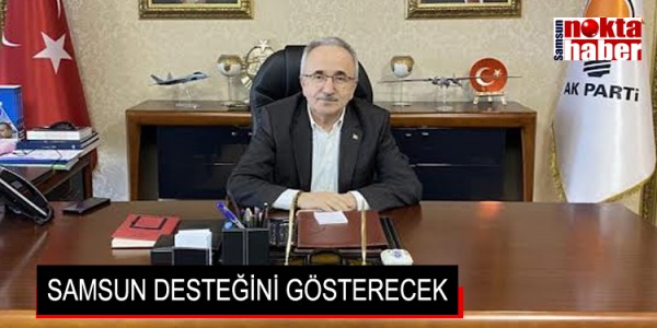 SAMSUN DESTEĞİNİ GÖSTERECEK