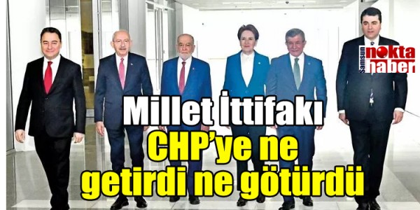 Millet İttifakı CHP’ye ne getirdi ne götürdü