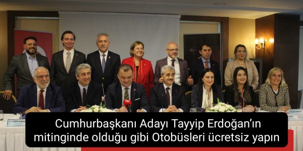 Cumhurbaşkanı Adayı Tayyip Erdoğan’ın mitinginde olduğu gibi Otobüsleri ücretsiz yapın
