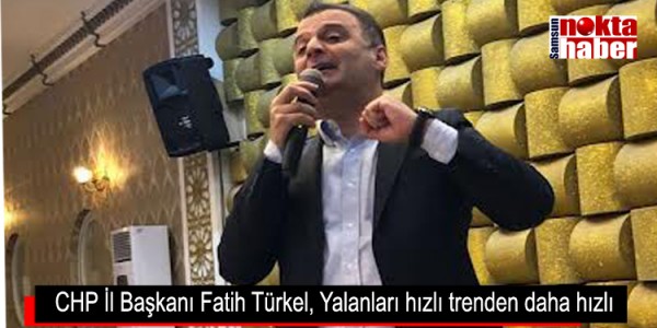 CHP İl Başkanı Fatih Türkel, Yalanları hızlı trenden daha hızlı