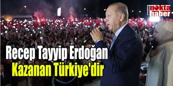 Recep Tayyip Erdoğan Kazanan Türkiye'dir