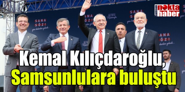 Kemal Kılıçdaroğlu,  Samsunlulara buluştu