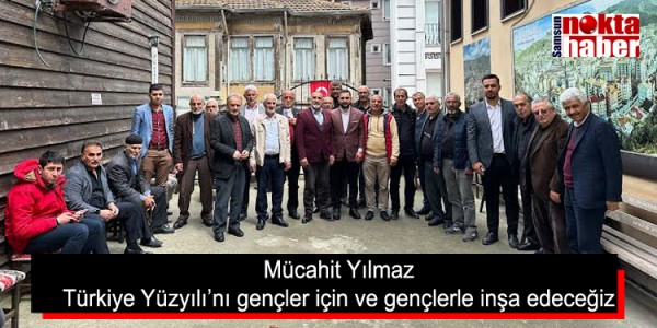 Mücahit Yılmaz: Türkiye Yüzyılı’nı gençler için ve gençlerle inşa edeceğiz