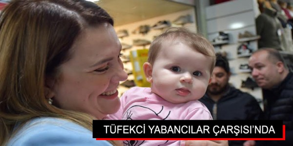 TÜFEKCİ YABANCILAR ÇARŞISI’NDA