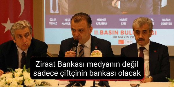 Ziraat Bankası medyanın değil sadece çiftçinin bankası olacak