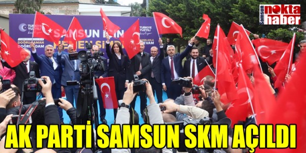 AK PARTİ SAMSUN SKM AÇILDI 