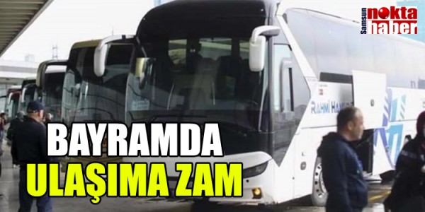 BAYRAMDA ULAŞIMA ZAM