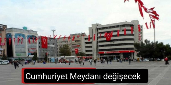 Cumhuriyet Meydanı değişecek