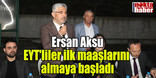 Ersan Aksu: EYT'liler ilk maaşlarını almaya başladı