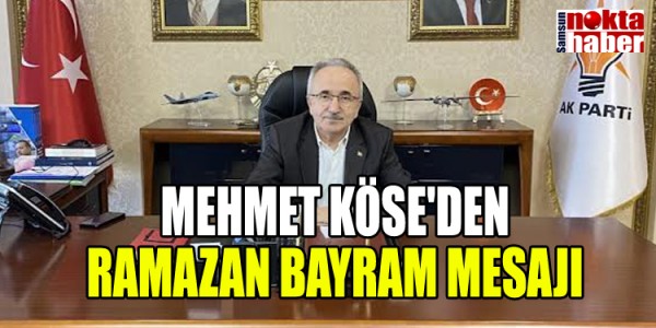 MEHMET KÖSE'DEN RAMAZAN BAYRAM MESAJI