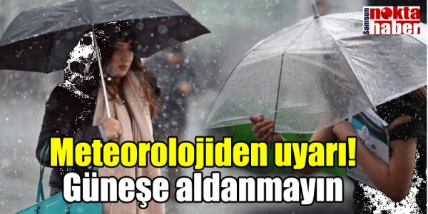 Meteorolojiden uyarı! Güneşe aldanmayın