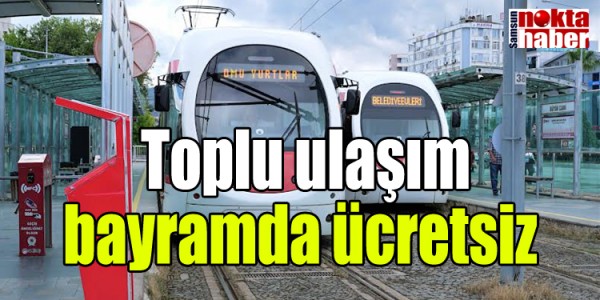 Toplu ulaşım bayramda ücretsiz