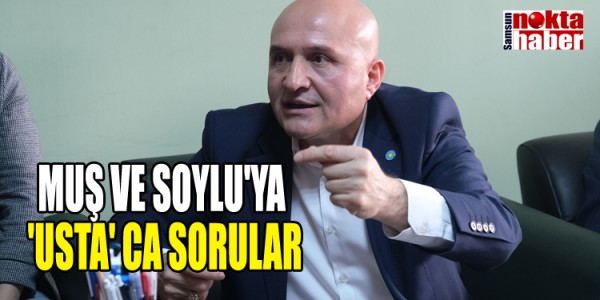 MUŞ VE SOYLU'YA 'USTA' CA SORULAR