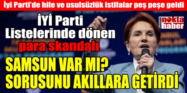 İYİ Parti Listelerinde dönen para skandalı