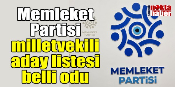 Memleket Partisi milletvekili aday listesi belli odu