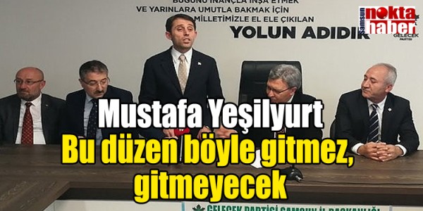 Mustafa Yeşilyurt Bu düzen böyle gitmez,  gitmeyecek