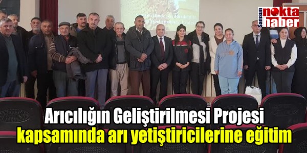 Arıcılığın Geliştirilmesi Projesi  kapsamında arı yetiştiricilerine eğitim 