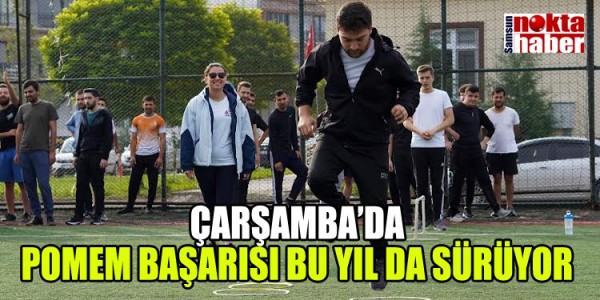 ÇARŞAMBA’DA POMEM BAŞARISI BU YIL DA SÜRÜYOR