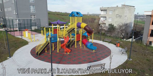 YENİ PARKLAR İLKADIM’DA HAYAT BULUYOR
