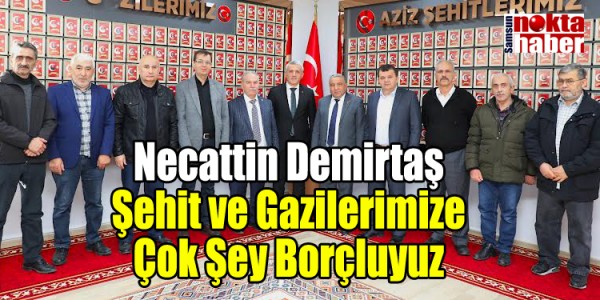 Necattin Demirtaş Şehit ve Gazilerimize Çok Şey Borçluyuz
