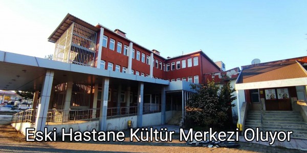 Eski Hastane Kültür Merkezi Oluyor