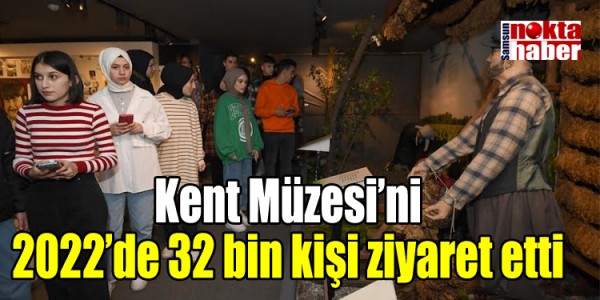 Kent Müzesi’ni 2022’de 32 bin kişi ziyaret etti