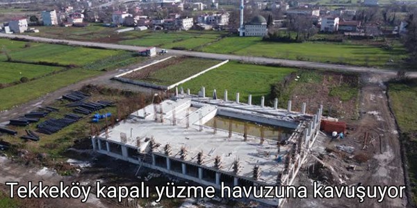 Tekkeköy kapalı yüzme havuzuna kavuşuyor