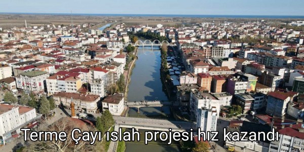 Terme Çayı ıslah projesi hız kazandı