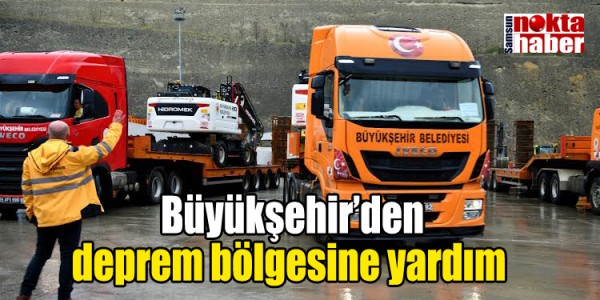 Büyükşehir’den deprem bölgesine yardım 